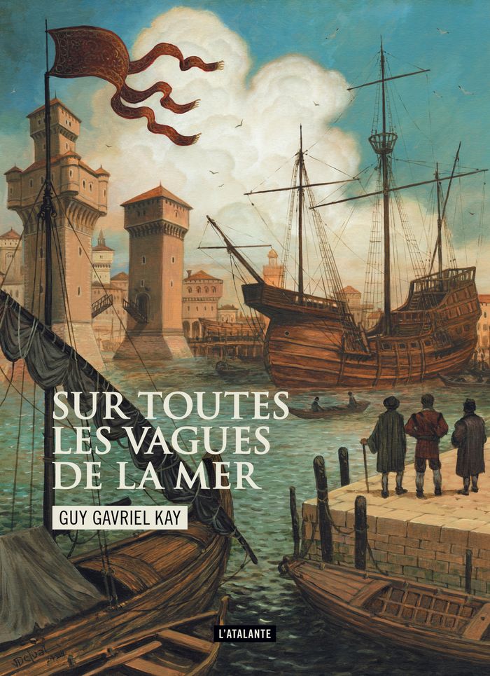 Couverture du livre « Sur toutes les vagues de la mer » de Guy Gavriel Kay, librairie Les Contes Infusés à Corte