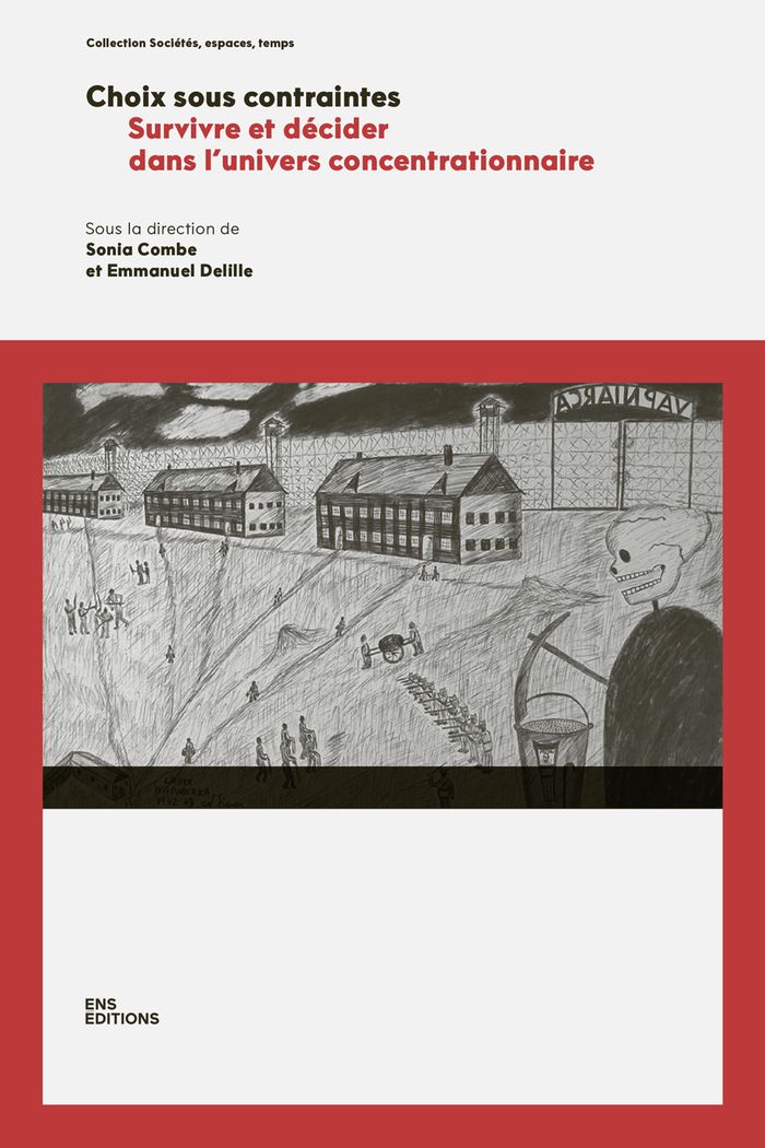 Couverture du livre « Choix sous contraintes : survivre et décider dans l'univers concentrationnaire » de Sonia Combe, librairie Les Contes Infusés à Corte