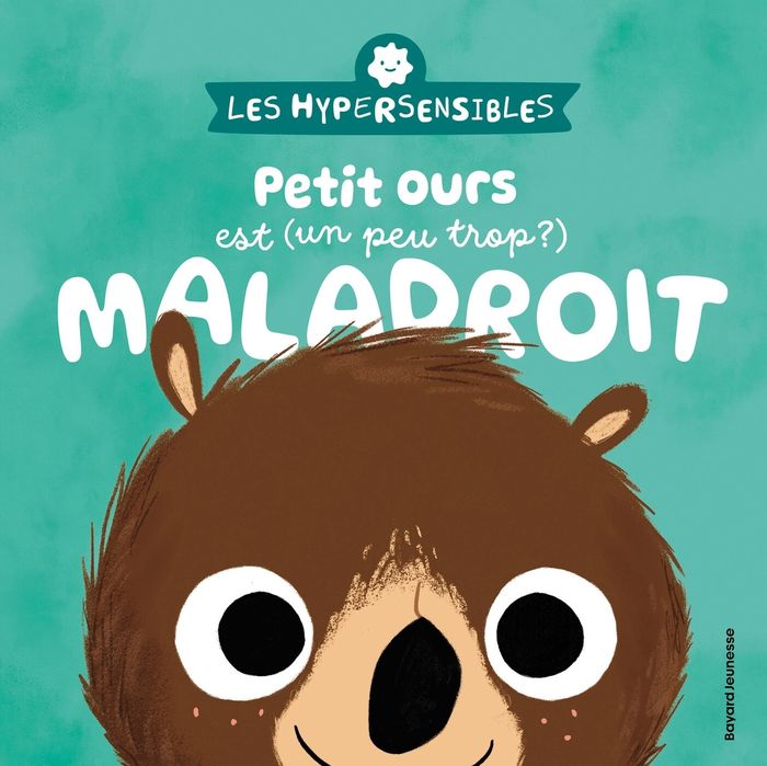 Couverture du livre « LES HYPERSENSIBLES - PETIT OURS EST (UN PEU TROP?) MALADROIT », librairie Les Contes Infusés à Corte