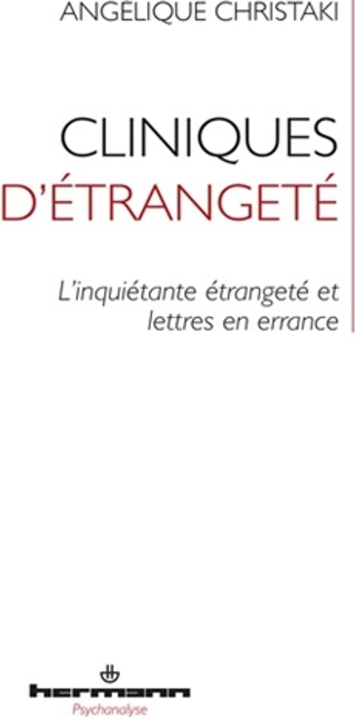 Couverture du livre « CLINIQUES D'ETRANGETE - L'INQUIETANTE ETRANGETE ET LETTRES EN ERRANCE » de Angelique Christaki, librairie Les Contes Infusés à Corte
