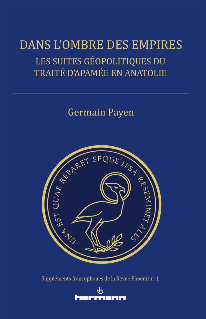 Couverture du livre « DANS L'OMBRE DES EMPIRES - LES SUITES GEOPOLITIQUES DU TRAITE D'APAMEE EN ANATOLIE » de Germain Payen, librairie Les Contes Infusés à Corte