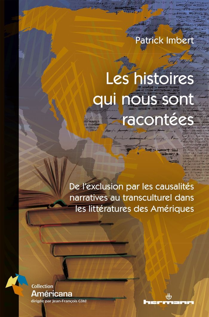Couverture du livre « LES HISTOIRES QUI NOUS SONT RACONTEES - DE L'EXCLUSION PAR LES CAUSALITES NARRATIVES AU TRANSCULTURE » de Patrick Imbert, librairie Les Contes Infusés à Corte