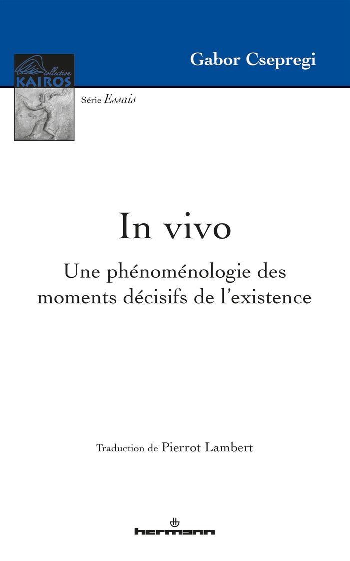 Couverture du livre « IN VIVO - UNE PHENOMENOLOGIE DES MOMENTS DECISIFS DE L'EXISTENCE » de Gabor Csepregi, librairie Les Contes Infusés à Corte