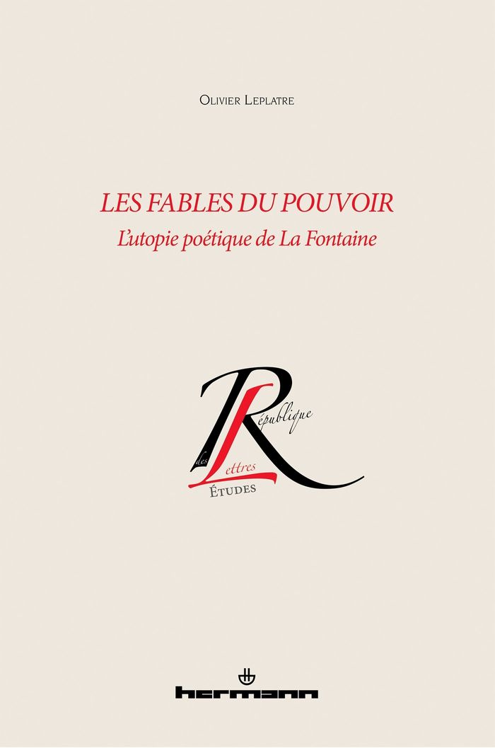 Couverture du livre « LES FABLES DU POUVOIR - L'UTOPIE POETIQUE DE LA FONTAINE » de Olivier Leplatre, librairie Les Contes Infusés à Corte