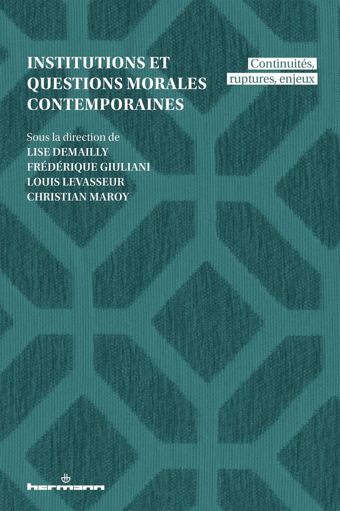 Couverture du livre « INSTITUTIONS ET QUESTIONS MORALES CONTEMPORAINES - CONTINUITES, RUPTURES, ENJEUX » de Lise Demailly, librairie Les Contes Infusés à Corte
