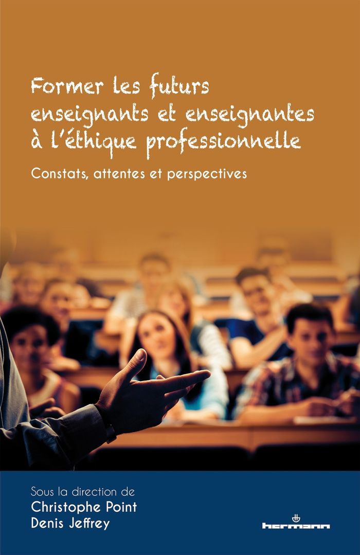 Couverture du livre « FORMER LES FUTURS ENSEIGNANTS ET ENSEIGNANTES A L'ETHIQUE PROFESSIONNELLE - CONSTATS, ATTENTES ET PE » de Denis Jeffrey, librairie Les Contes Infusés à Corte