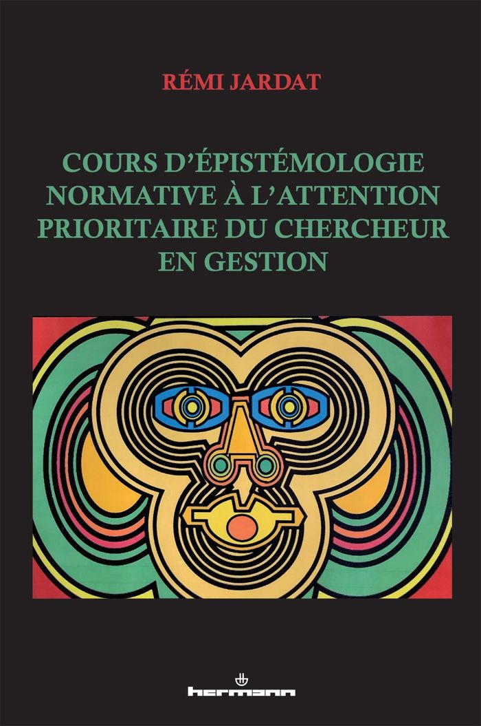 Couverture du livre « COURS D'EPISTEMOLOGIE NORMATIVE A L'ATTENTION PRIORITAIRE DU CHERCHEUR EN GESTION » de Remi Jardat, librairie Les Contes Infusés à Corte