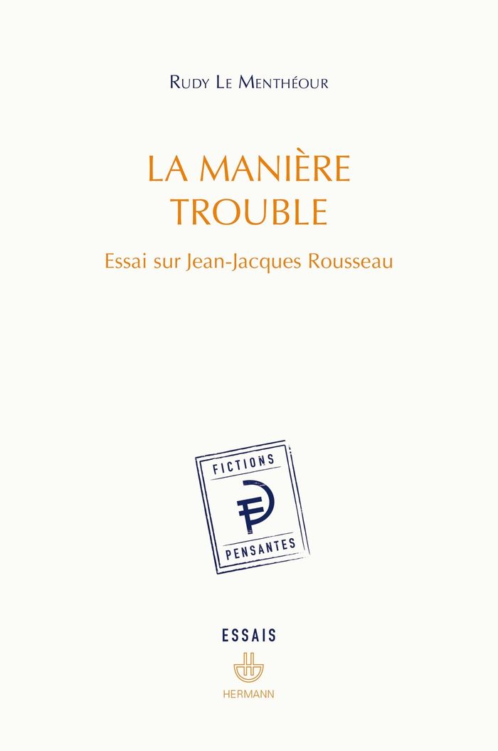 Couverture du livre « La manière trouble : essai sur Jean-Jacques Rousseau » de Rudy Le Menthéour, librairie Les Contes Infusés à Corte
