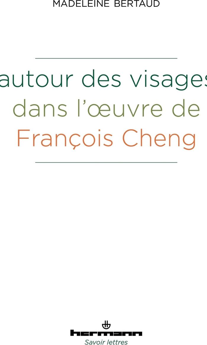 Couverture du livre « Autour des visages dans l'oeuvre de François Cheng » de Madeleine Bertaud, librairie Les Contes Infusés à Corte