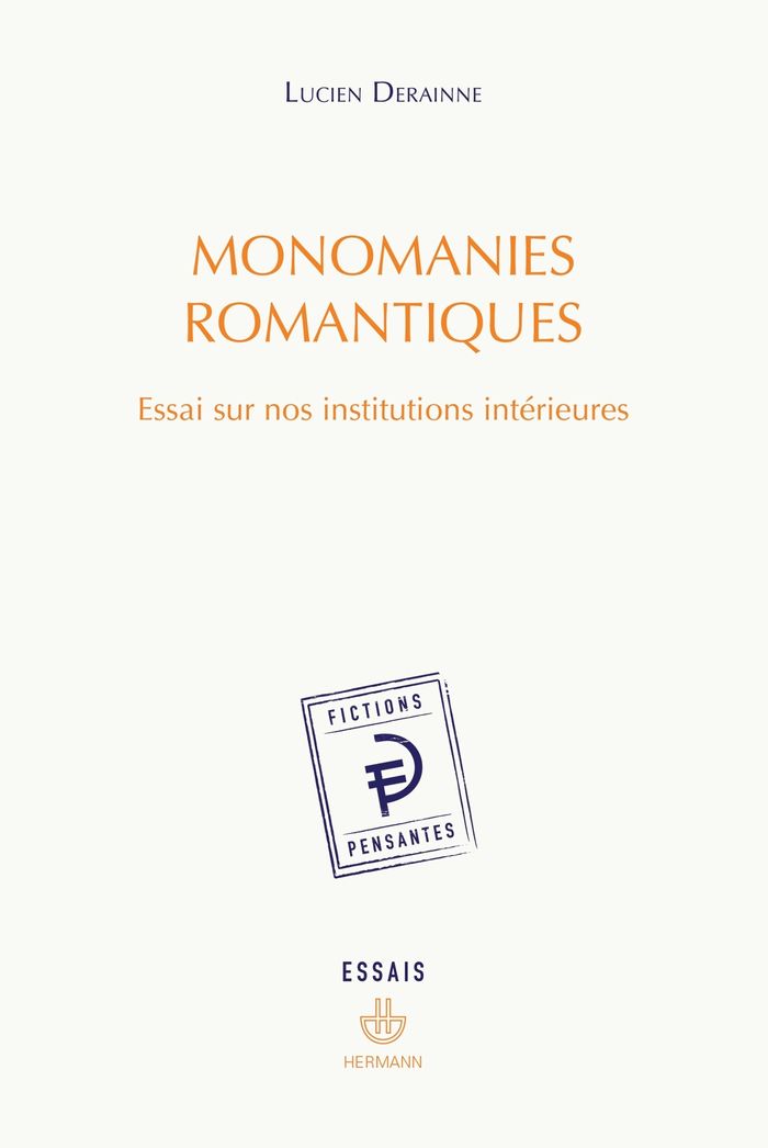 Couverture du livre « Monomanies romantiques : essai sur nos institutions intérieures » de Lucien Derainne, librairie Les Contes Infusés à Corte