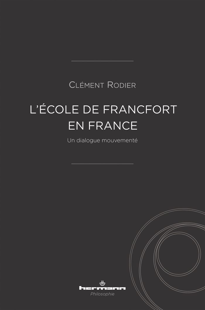 Couverture du livre « L'École de Francfort en France : un dialogue mouvementé » de Clément Rodier, librairie Les Contes Infusés à Corte