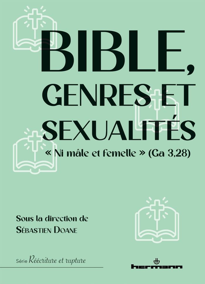 Couverture du livre « Bible, genres et sexualités : "ni mâle et femelle", Ga 3, 28 » de Sébastien Doane, librairie Les Contes Infusés à Corte