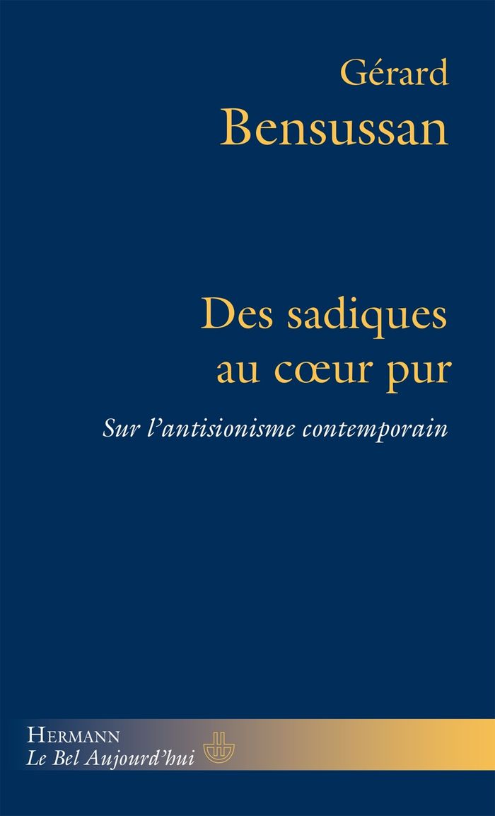 Couverture du livre « Des sadiques au coeur pur : sur l'antisionisme contemporain » de Gérard Bensussan, librairie Les Contes Infusés à Corte