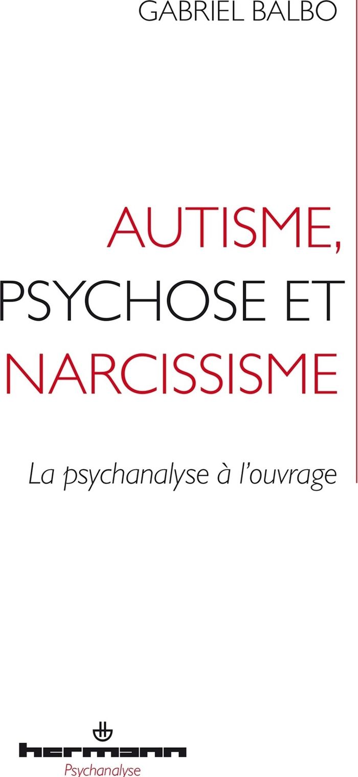 Couverture du livre « Autisme, psychose et narcissisme » de Gabriel Balbo, librairie Les Contes Infusés à Corte