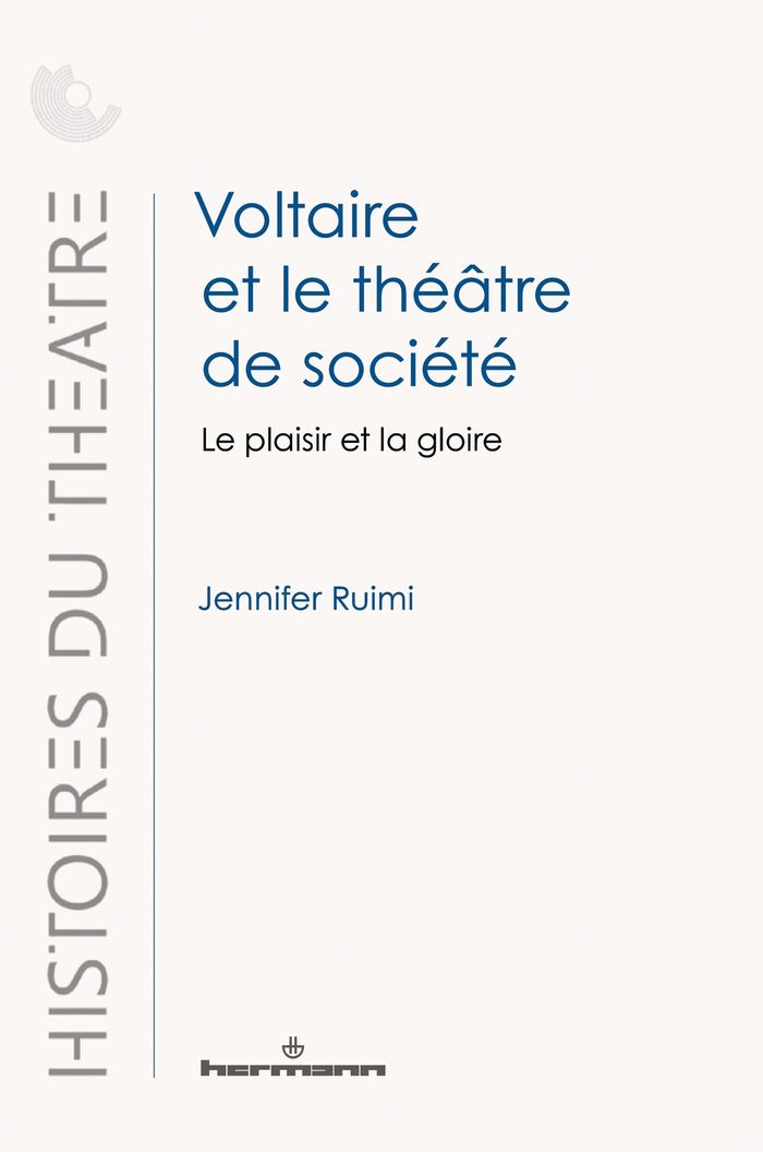 Couverture du livre « Voltaire et le théâtre de société : le plaisir et la gloire » de Jennifer Ruimi, librairie Les Contes Infusés à Corte
