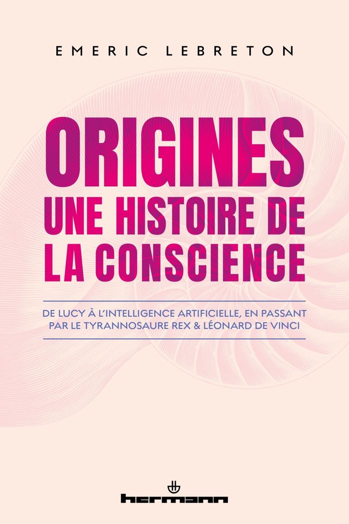 Couverture du livre « Origines une histoire de la conscience : de Lucy à l'intelligence artificielle, en passant par le Tyrannosaure rex et Léonard de Vinci » de Émeric Lebreton, librairie Les Contes Infusés à Corte