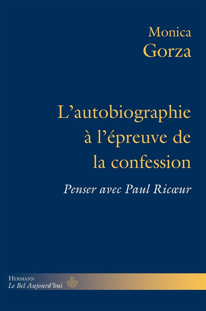 Couverture du livre « L'AUTOBIOGRAPHIE A L'EPREUVE DE LA CONFESSION - PENSER AVEC PAUL RICOEUR » de Monica Gorza, librairie Les Contes Infusés à Corte