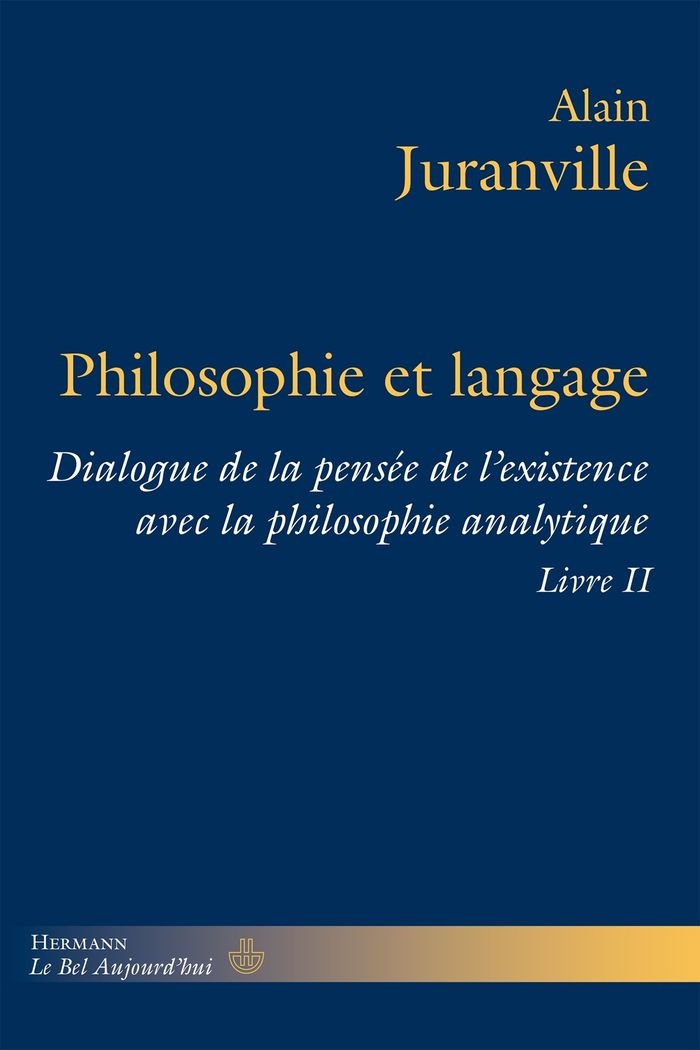 Couverture du livre « Philosophie et langage : dialogue de la pensée de l'existence avec la philosophie analytique » de Alain Juranville, librairie Les Contes Infusés à Corte