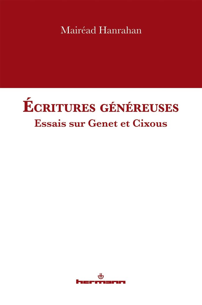 Couverture du livre « Ecritures généreuses : essais sur Genet et Cixous » de Mairéad Hanrahan, librairie Les Contes Infusés à Corte
