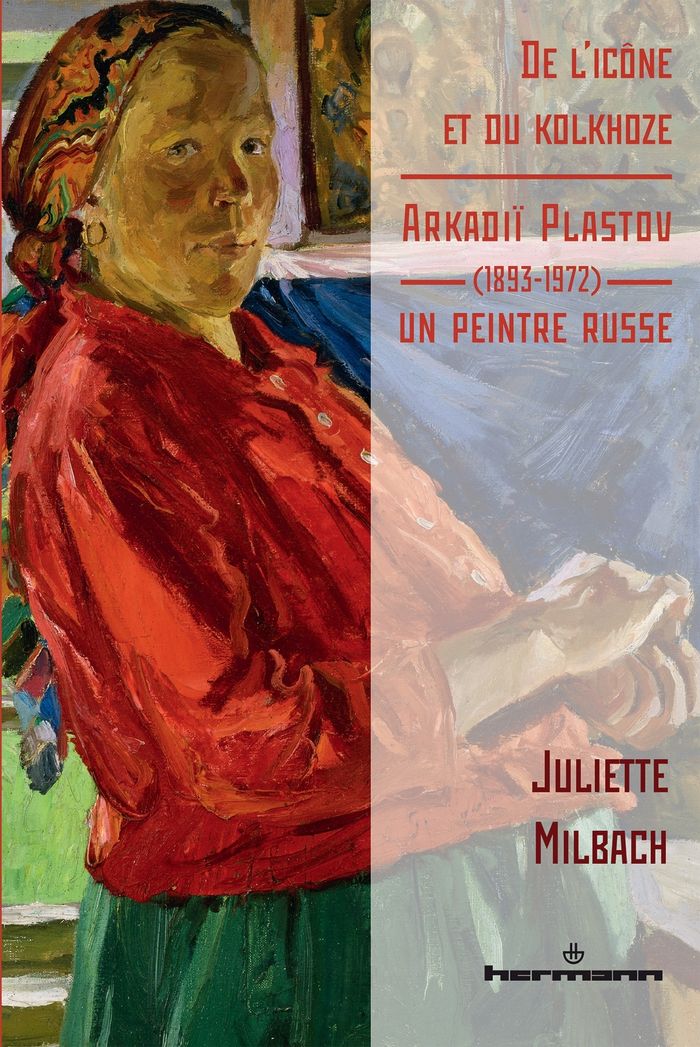Couverture du livre « DE L'ICONE ET DU KOLKHOZE : ARKADII PLASTOV (1893-1972), UN PEINTRE RUSSE » de Juliette Milbach, librairie Les Contes Infusés à Corte
