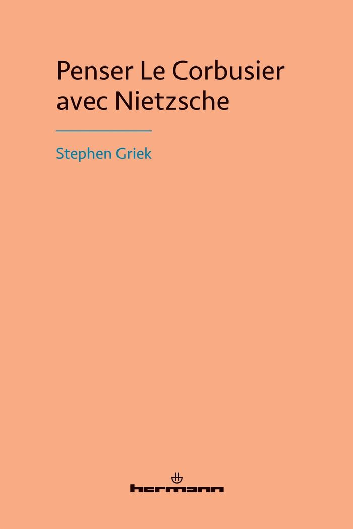 Couverture du livre « PENSER LE CORBUSIER AVEC NIETZSCHE » de Stephen Griek, librairie Les Contes Infusés à Corte
