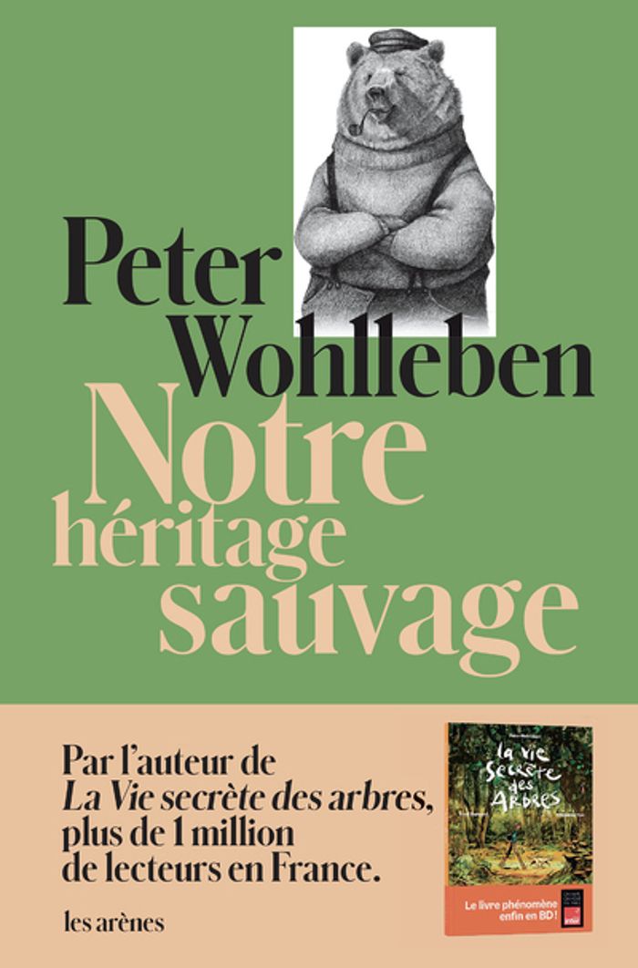 Couverture du livre « Notre héritage sauvage : comment nos instincts nous dirigent et ce que cela signifie pour notre avenir » de Peter Wohlleben, librairie Les Contes Infusés à Corte