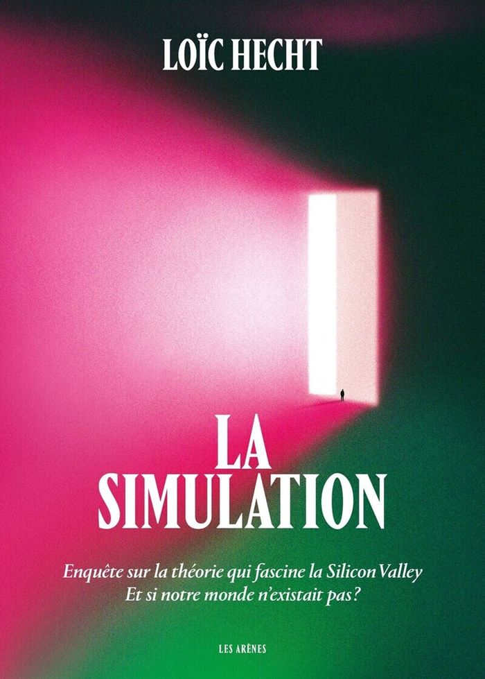 Couverture du livre « LA SIMULATION - ENQUETE SUR LA THEORIE QUI FASCINE LA SILICON VALLEY - ET SI NOTRE MONDE N'EXISTAIT », librairie Les Contes Infusés à Corte