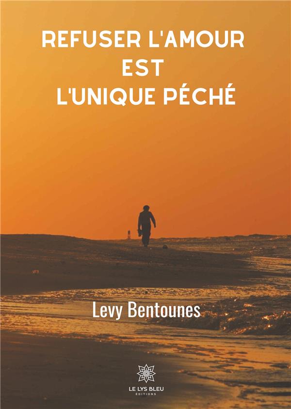 Couverture du livre « REFUSER L'AMOUR EST L'UNIQUE PECHE » de Levy Bentounes, librairie Les Contes Infusés à Corte