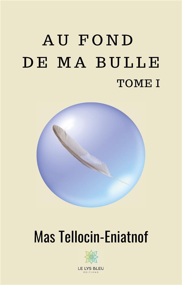Couverture du livre « AU FOND DE MA BULLE TOME I », librairie Les Contes Infusés à Corte