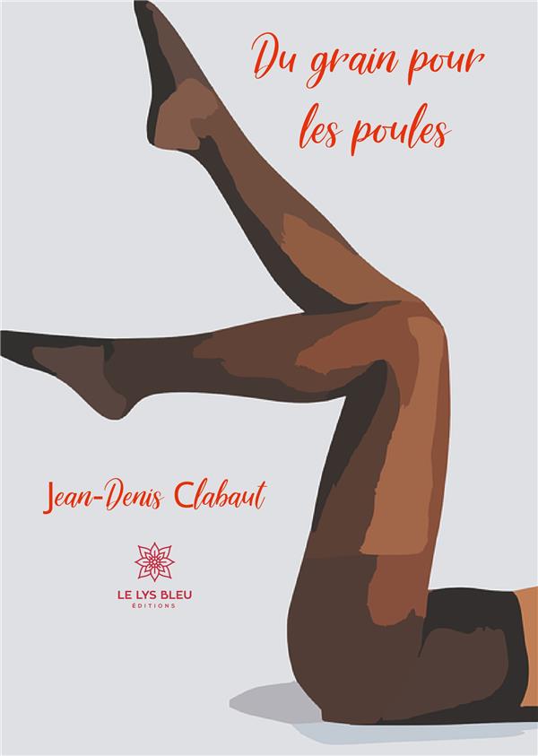 Couverture du livre « DU GRAIN POUR LES POULES » de Jean-Denis Clabaut, librairie Les Contes Infusés à Corte