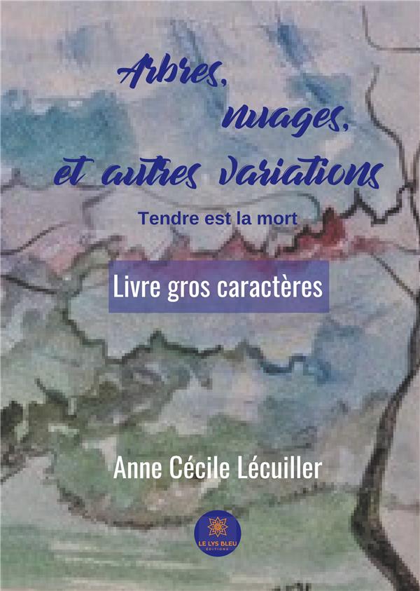 Couverture du livre « ARBRES, NUAGES ET AUTRES VARIATIONS » de Lecuiller A C., librairie Les Contes Infusés à Corte