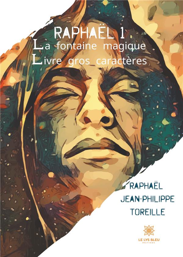 Couverture du livre « RAPHAEL 1 - LA FONTAINE MAGIQUE » de R.J.P Toreille, librairie Les Contes Infusés à Corte