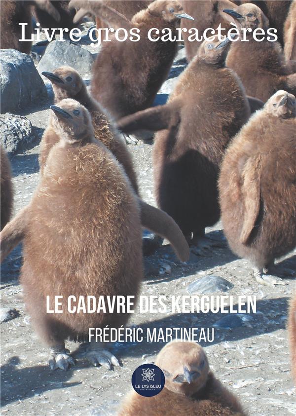 Couverture du livre « LE CADAVRE DES KERGUELEN » de Frederic Martineau, librairie Les Contes Infusés à Corte