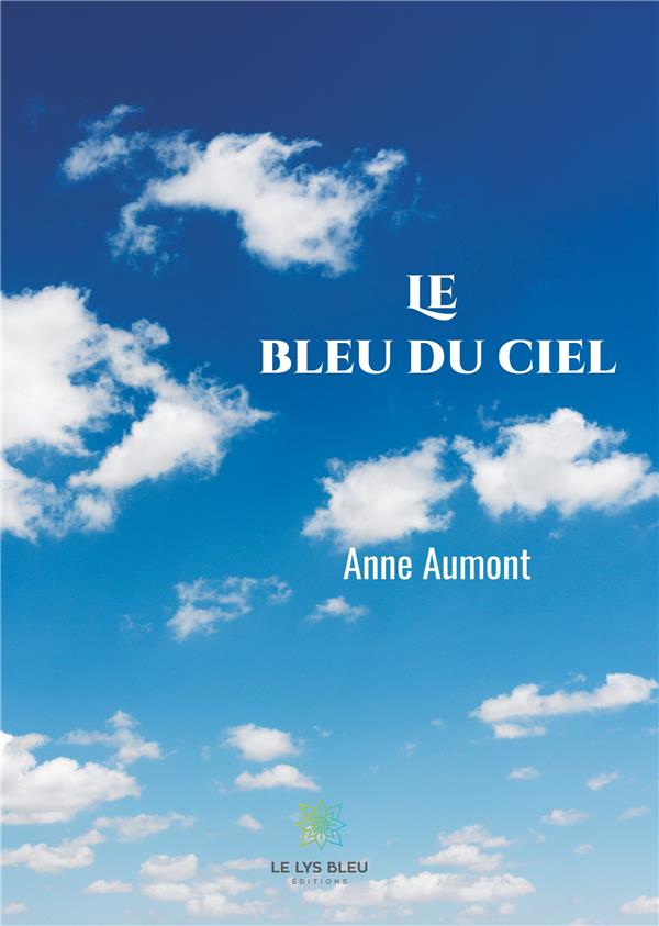 Couverture du livre « LE BLEU DU CIEL » de Anne Aumont, librairie Les Contes Infusés à Corte