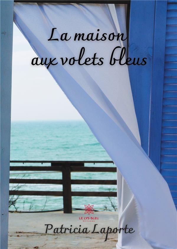 Couverture du livre « LA MAISON AUX VOLETS BLEUS » de Patricia Laporte, librairie Les Contes Infusés à Corte