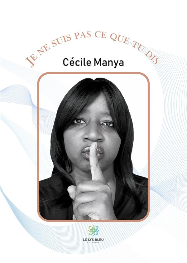 Couverture du livre « JE NE SUIS PAS CE QUE TU DIS » de Cecile Manya, librairie Les Contes Infusés à Corte