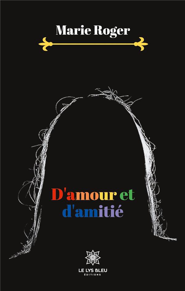 Couverture du livre « D'AMOUR ET D'AMITIE » de Marie Roger, librairie Les Contes Infusés à Corte
