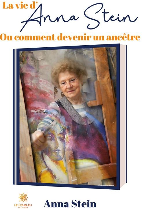 Couverture du livre « LA VIE DANNA STEIN - OU COMMENT DEVENIR UN ANCETRE » de Anna Stein, librairie Les Contes Infusés à Corte