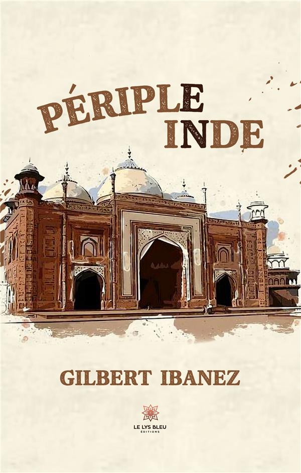 Couverture du livre « PERIPLE EN INDE » de Gilbert Ibanez, librairie Les Contes Infusés à Corte