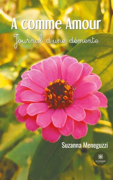 Couverture du livre « A COMME AMOUR - JOURNAL DUNE DEMENTE », librairie Les Contes Infusés à Corte