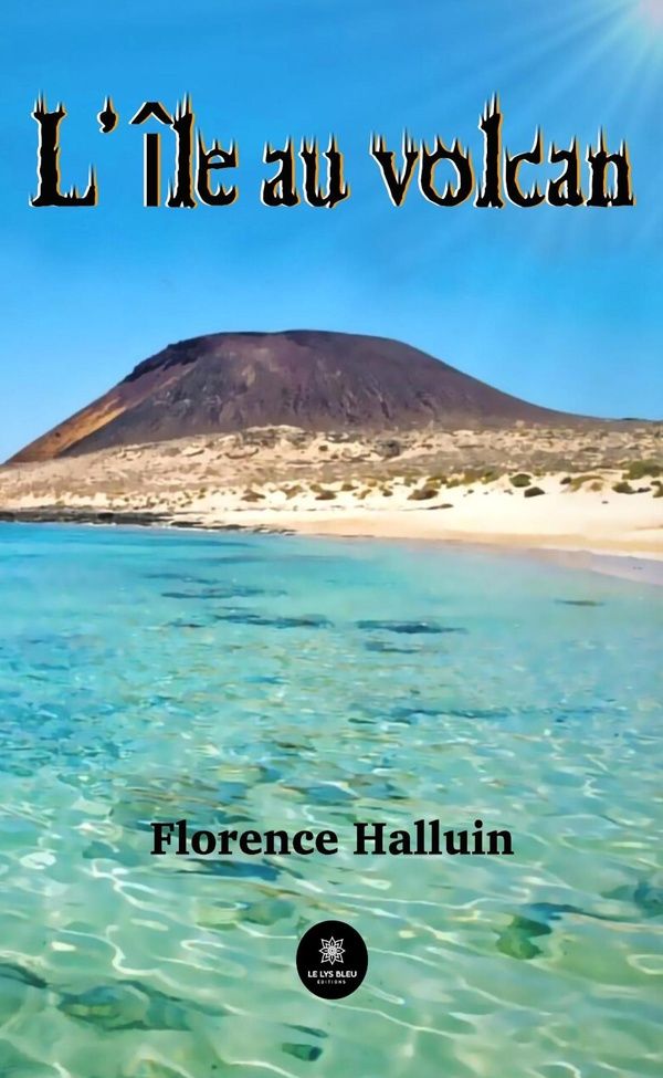 Couverture du livre « L'ILE AU VOLCAN » de Florence Halluin, librairie Les Contes Infusés à Corte
