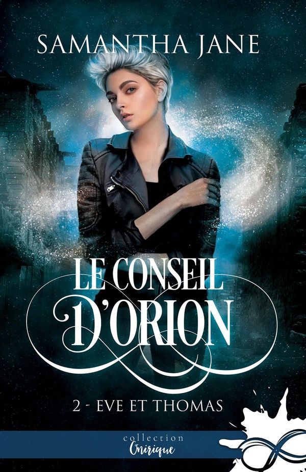 Couverture du livre « LE CONSEIL D'ORION - T02 - EVE ET THOMAS - LE CONSEIL D'ORION, T2 » de Samantha Jane, librairie Les Contes Infusés à Corte