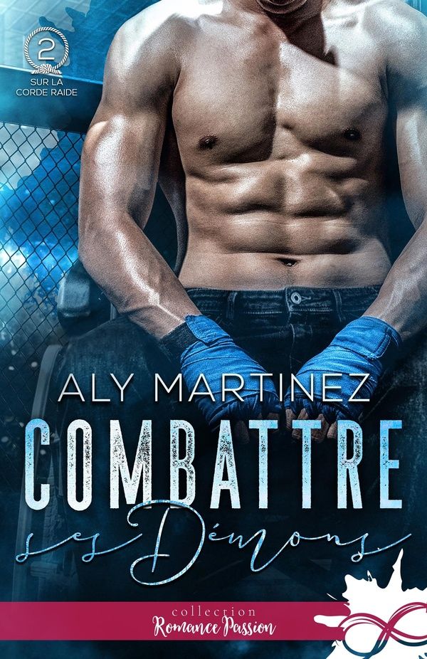 Couverture du livre « SUR LA CORDE RAIDE - T02 - COMBATTRE SES DEMONS - SUR LA CORDE RAIDE, T2 » de Aly Martinez, librairie Les Contes Infusés à Corte