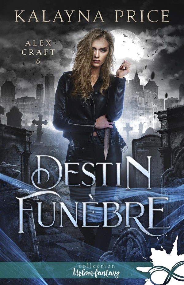 Couverture du livre « ALEX CRAFT - T06 - DESTIN FUNEBRE - ALEX CRAFT, T6 » de Kalayna Price, librairie Les Contes Infusés à Corte