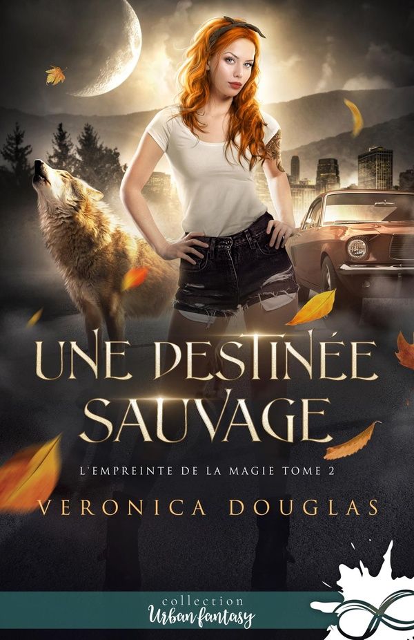 Couverture du livre « L'EMPREINTE DE LA MAGIE - T02 - UNE DESTINEE SAUVAGE - L'EMPREINTE DE LA MAGIE, T2 » de Veronica Douglas, librairie Les Contes Infusés à Corte