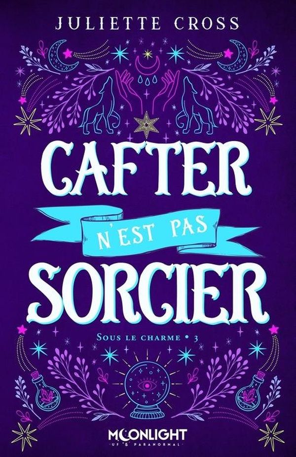 Couverture du livre « Cafter n'est pas sorcier & Boules de neige et sorts dans l'air : sous le charme » de Juliette Cross, librairie Les Contes Infusés à Corte