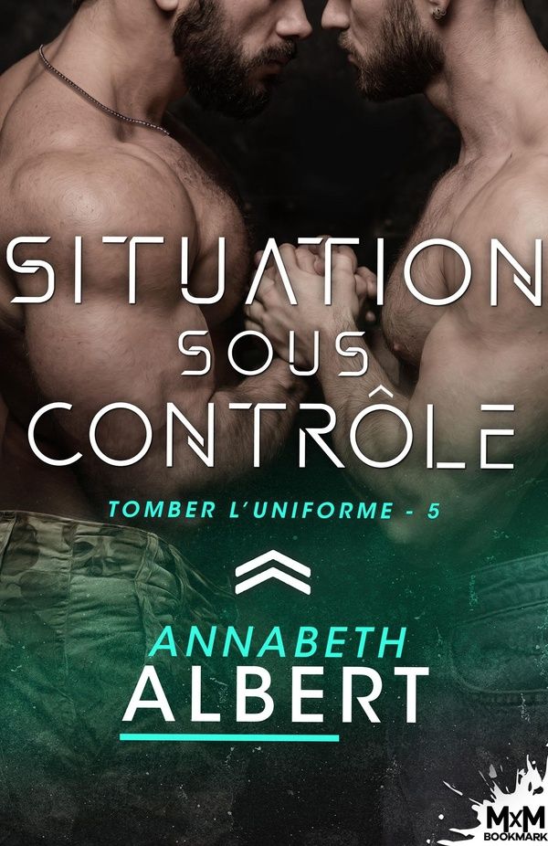 Couverture du livre « TOMBER L'UNIFORME - T05 - SITUATION SOUS CONTROLE - TOMBER L'UNIFORME, T5 » de Annabeth Albert, librairie Les Contes Infusés à Corte