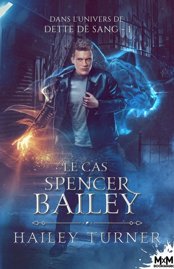 Couverture du livre « DANS L'UNIVERS DE DETTE DE SANG - T01 - LE CAS SPENCER BAILEY - DANS L'UNIVERS DE DETTE DE SANG, T1 » de Hailey Turner, librairie Les Contes Infusés à Corte