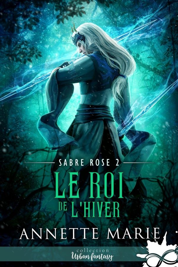 Couverture du livre « Le roi de l'hiver : Sabre rose » de Annette Marie, librairie Les Contes Infusés à Corte