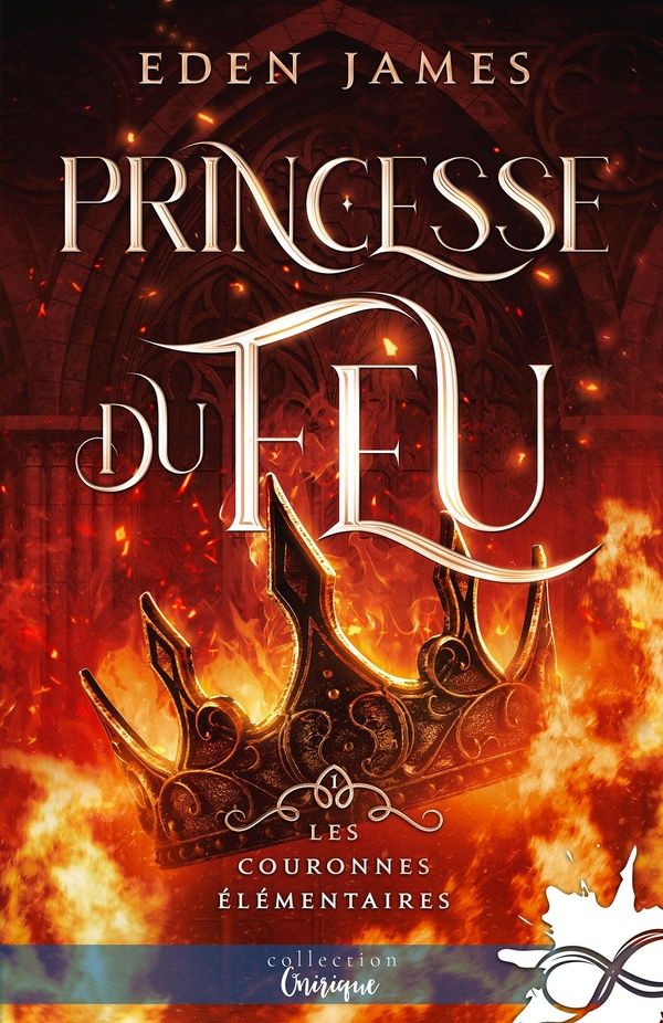Couverture du livre « Princesse du feu : Les Couronnes Élémentaires, T1 » de Eden James, librairie Les Contes Infusés à Corte
